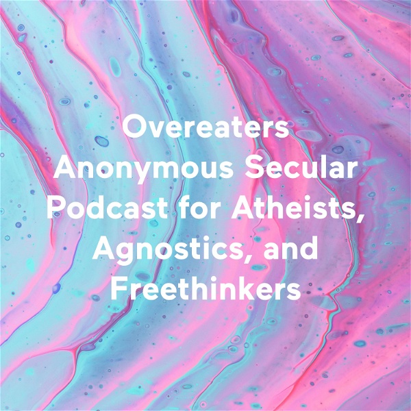 Artwork for Overeaters Anonymous Secular Podcast for Atheists, Agnostics, and Freethinkers
