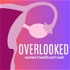 Overlooked: Women's Health Can't Wait