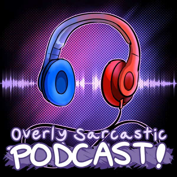 Artwork for Overly Sarcastic Podcast