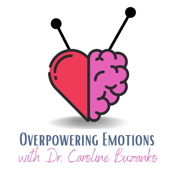 Artwork for Overpowering Emotions Podcast: Helping Children and Teens Manage Big Feels