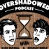 Overshadowed Podcast