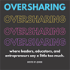 OVERSHARING hosted by Mikhail Alfon