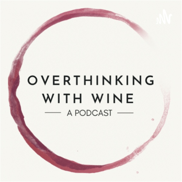 Artwork for Overthinking With Wine