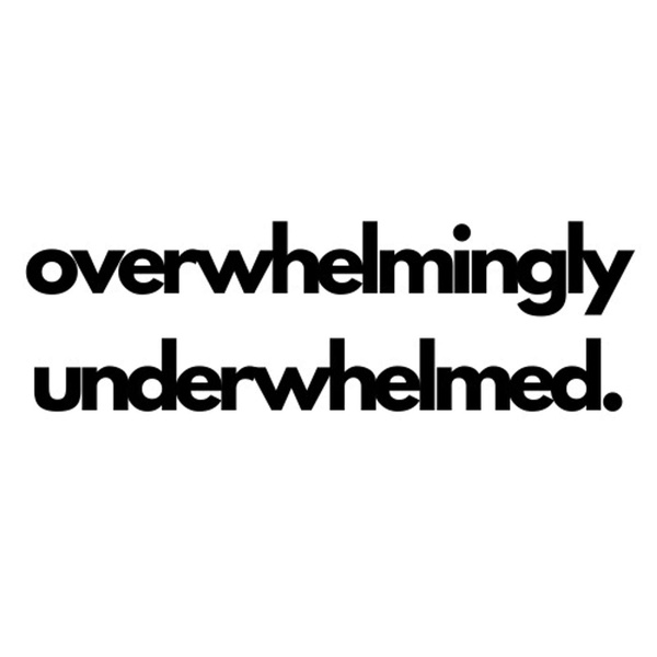Artwork for Overwhelmingly Underwhelmed.