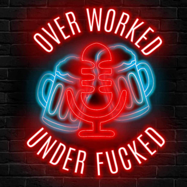 Artwork for Overworked and Under Fucked