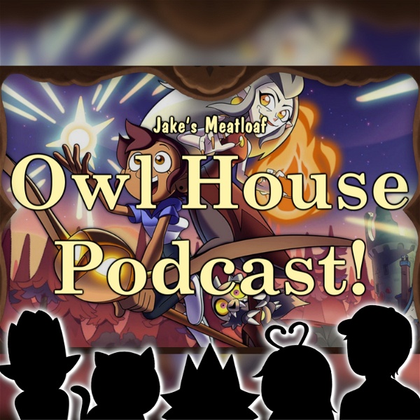 Artwork for Owl House Series Reaction Podcast