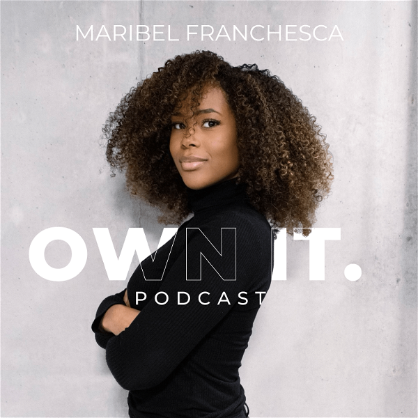 Artwork for Own it by Maribel Franchesca