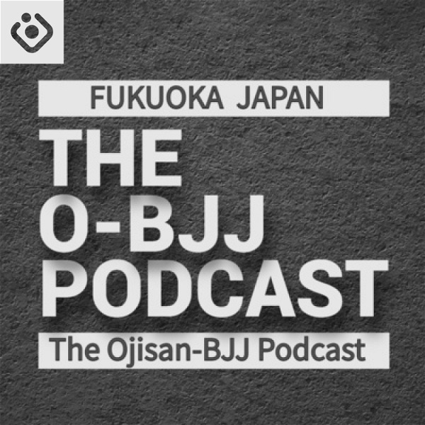 Artwork for おじさんブラジリアン柔術podcast "The O-BJJ Podcast"