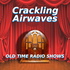 Crackling Airwaves Old Time Radio