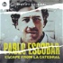 Pablo Escobar: Escape from La Catedral