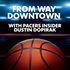 From Way Downtown with insider Dustin Dopirak