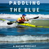 Paddling The Blue Podcast