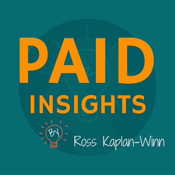 Artwork for Paid Insights Podcast: Where We Deconstruct AdWords Ad Campaigns To Learn From Other Companies Mistakes