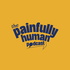 Painfully Human Podcast
