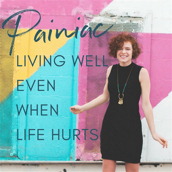 Artwork for Painiac: The Podcast On Living Well Even When Life Hurts