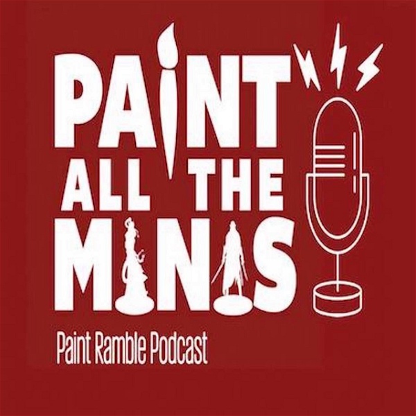 Artwork for Paint All The Minis Paint Ramble