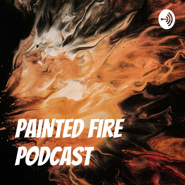 Artwork for Painted Fire Podcast