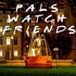 Pals Watch Friends