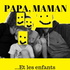 PAPA, MAMAN ET LES ENFANTS