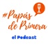 Papás de Primera el Podcast