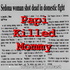 Papi Killed Mommy