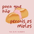 Para que Não Percais os Miolos