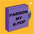 Pardon My K-pop