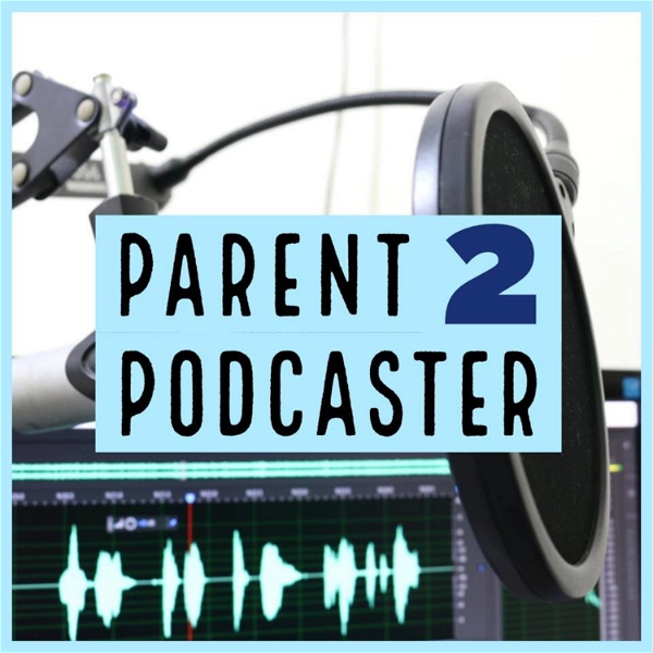 Artwork for Parent 2 Podcaster