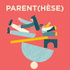 Parent(hèse)