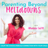 Parenting Beyond Meltdowns | Neurodivergent, ADHD, ODD, PDA, Defiant, Build Connection, Emotional Regulation, Dysregulated