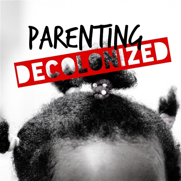 Artwork for Parenting Decolonized
