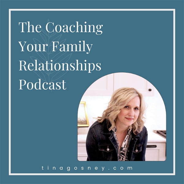 Artwork for The Coaching Your Family Relationships Podcast