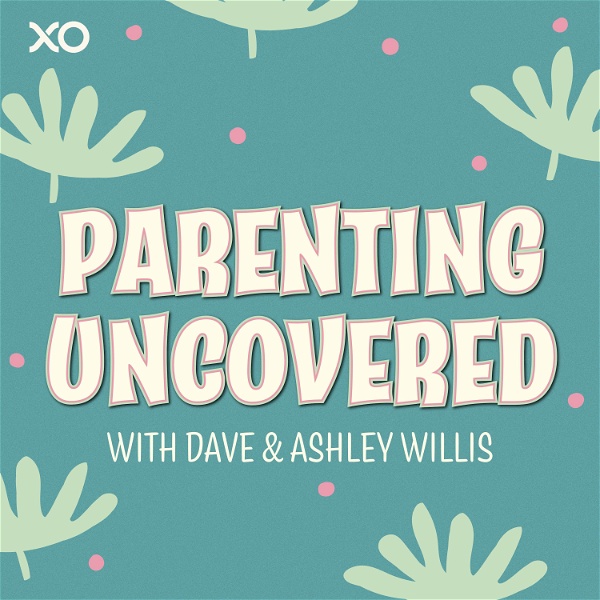 Artwork for Parenting Uncovered with Dave & Ashley Willis