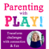 Parenting with PLAY!