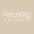 Parenting with Purpose