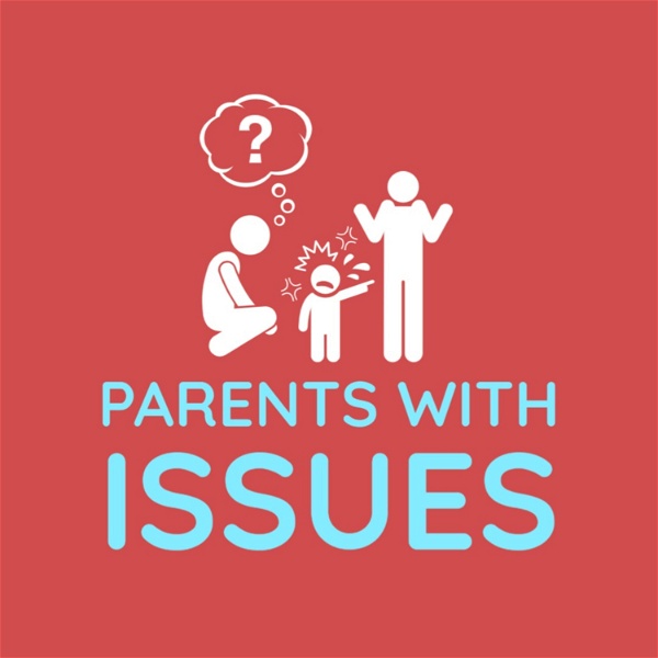 Artwork for Parents With Issues Podcast