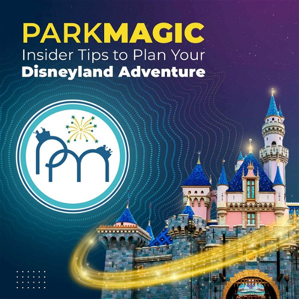 Artwork for ParkMagic Podcast: Insider Tips To Plan Your Disneyland Adventure
