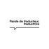 Parole de traducteur, de traductrice