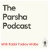 The Parsha Podcast - With Rabbi Yaakov Wolbe