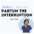 Partum the Interruption
