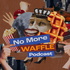No More Waffle - Podcast