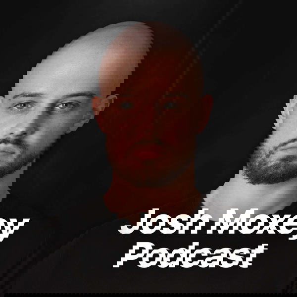 Artwork for Josh Moxey Podcast