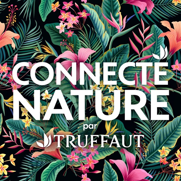 Artwork for Connecté Nature par Truffaut