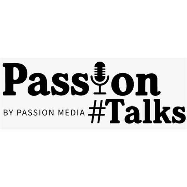 Artwork for Passion Talks by Passion Media