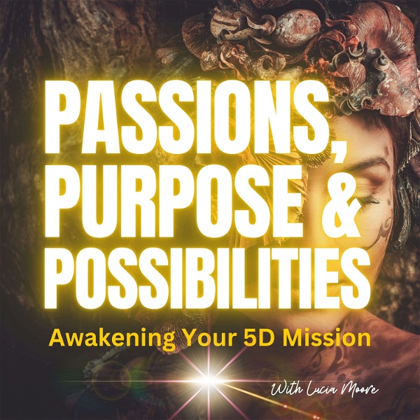 Artwork for Passions, Purpose, and Possibilities: Awaken Your Spiritual Mission