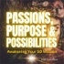 Passions, Purpose, and Possibilities: Awaken Your Spiritual Mission