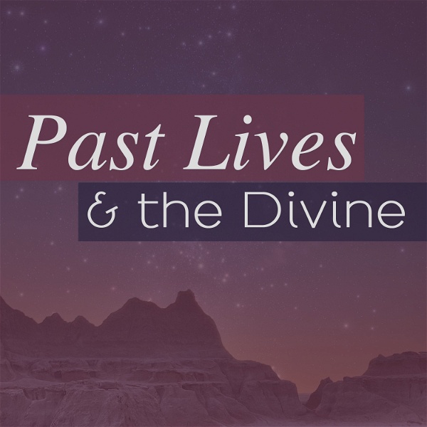 Artwork for Past Lives & the Divine