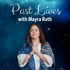 Past Lives with Mayra Rath