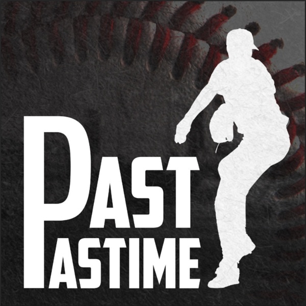 Artwork for Past Pastime Podcast: A show about Baseball and Life