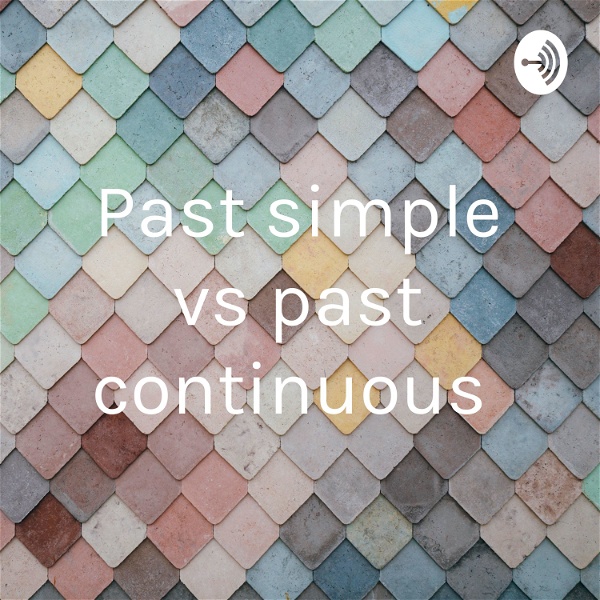 Artwork for Past simple vs past continuous